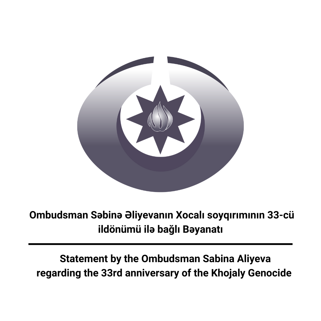 Statement by the Ombudsman Sabina Aliyeva regarding the 33rd anniversary of the Khojaly Genocide Xeber basligi